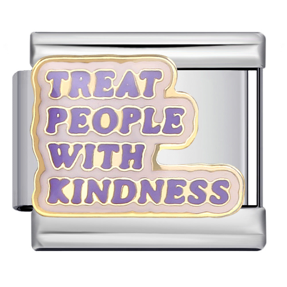Treat people with kindness Italian charm