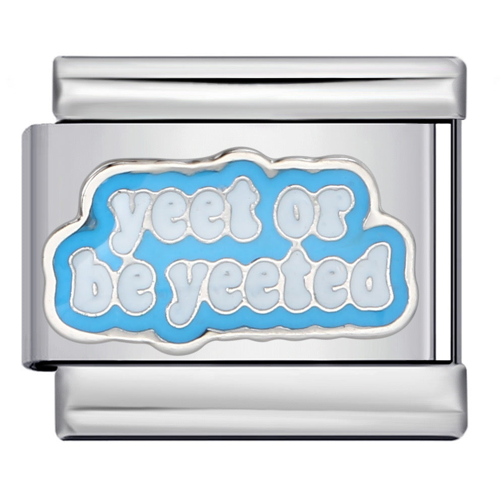 Yeet or be yeeted italian charm