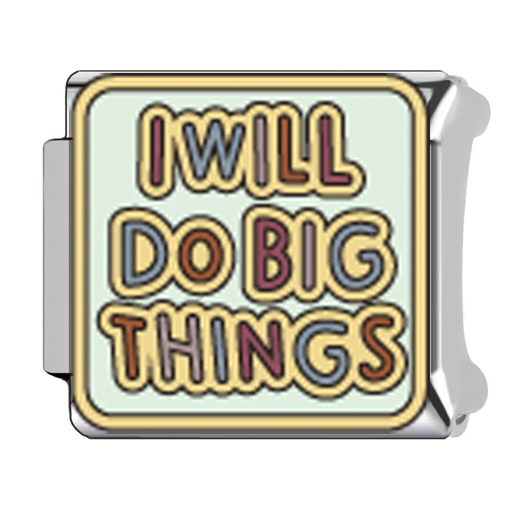 I will do big things italian charm