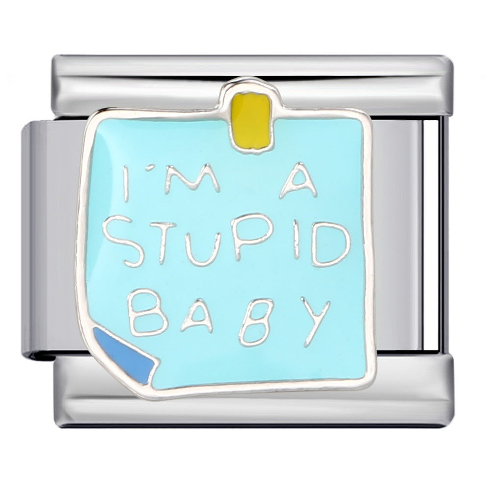 I’m a stupid baby italian charms